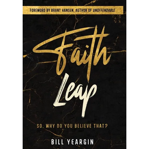 Faith Leap: So, Why Do You Believe That?