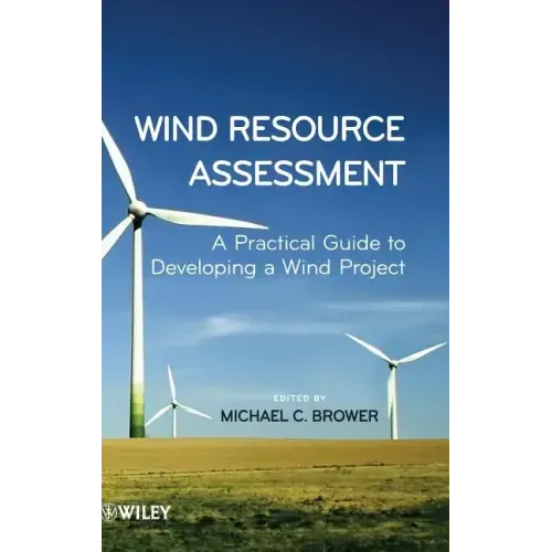 Wind Resource Assessment: A Practical Guide to Developing a Wind Project