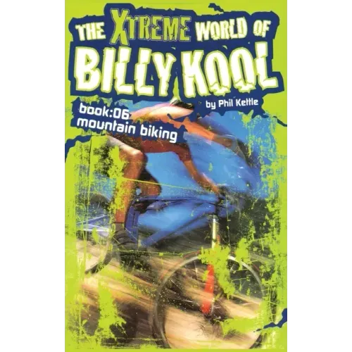 The Xtreme World of Billy Kool Book 6: Mountain Biking