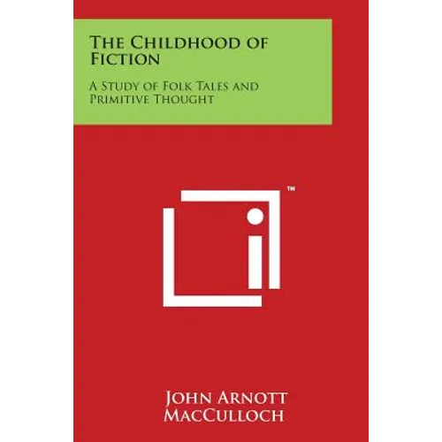 The Childhood of Fiction: A Study of Folk Tales and Primitive Thought