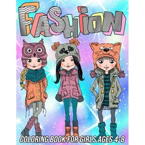 Fashion Coloring Book for Girls Ages 4-8: Fun and Beauty Coloring Pages for Girls and Kids with Gorgeous Fashion Style & Other Cute Designs