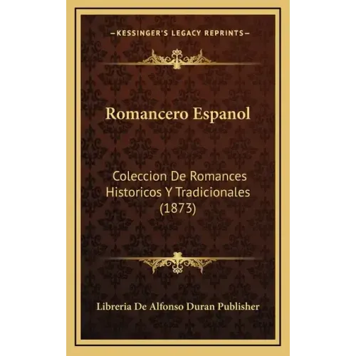 Romancero Espanol: Coleccion De Romances Historicos Y Tradicionales (1873)