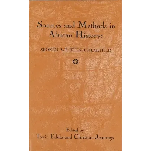 Sources and Methods in African History: Spoken Written Unearthed