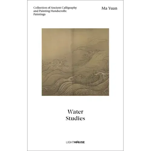 Ma Yuan: Water Studies: Collection of Ancient Calligraphy and Painting Handscrolls: Paintings