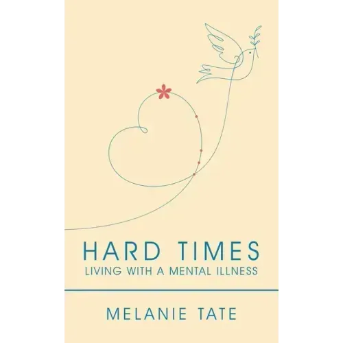 Hard Times: Living with a Mental Illness