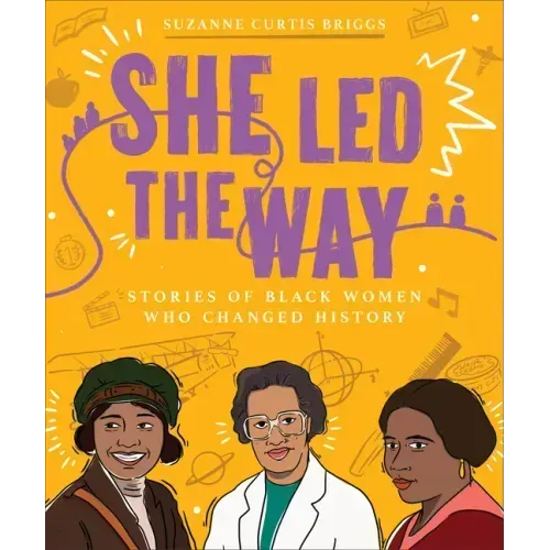 She Led the Way: Stories of Black Women Who Changed History