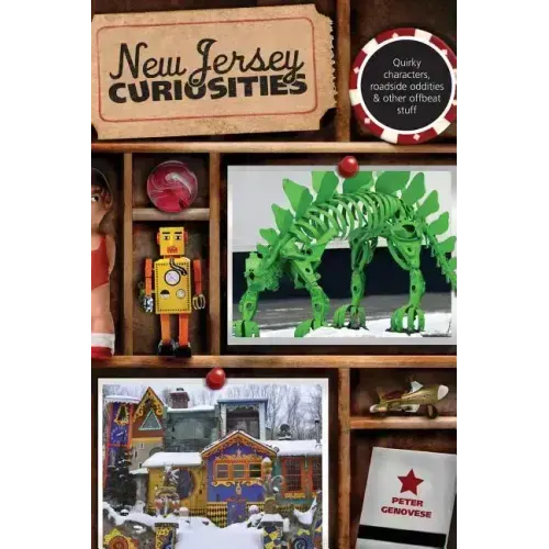 New Jersey Curiosities: Quirky Characters, Roadside Oddities & Other Offbeat Stuff