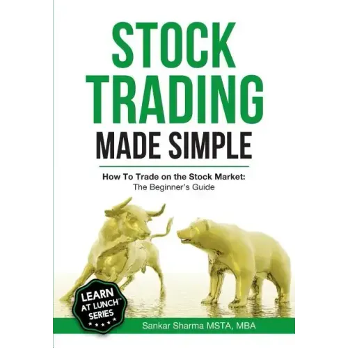 Stock Trading Made Simple: How to Trade on the Stock Market: The Beginner's Guide