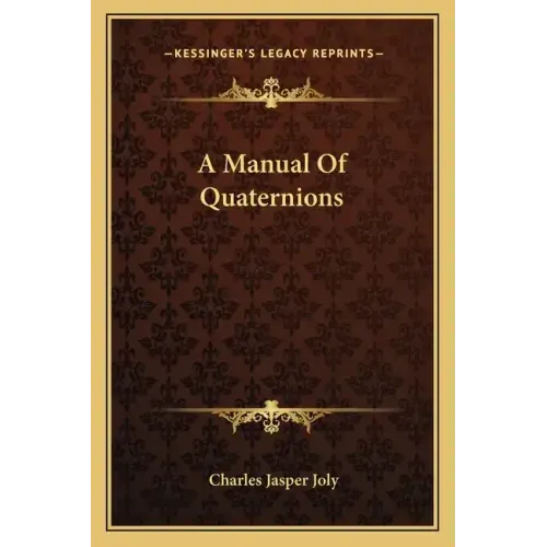 A Manual of Quaternions