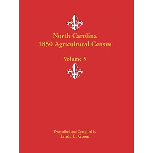North Carolina 1850 Agricultural Census: Volume 5