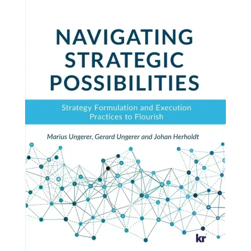 Navigating strategic possibilities: Strategy Formulation and Execution Practices to Flourish