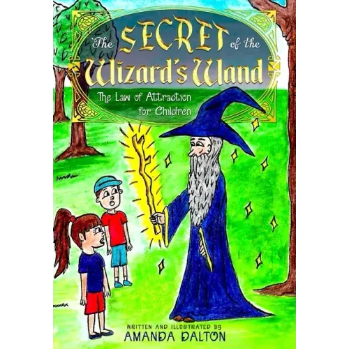 The Secret of the Wizard's Wand The Law of Attraction for Children