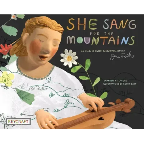 She Sang for the Mountains: The Story of Singer, Songwriter, Activist Jean Ritchie: The Story of Singer, Songwriter, Activist Jean Ritchie