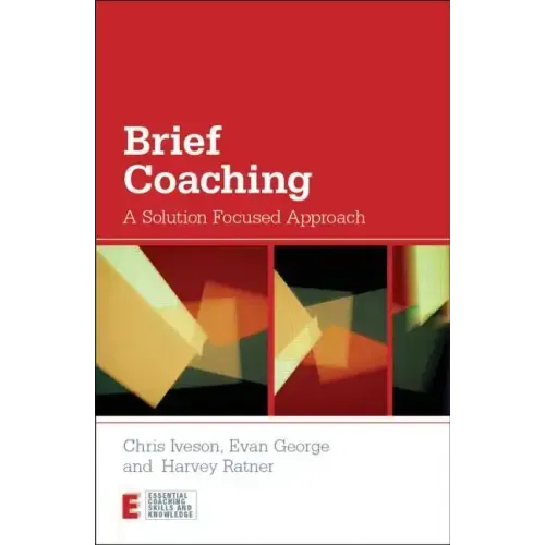 Brief Coaching: A Solution Focused Approach