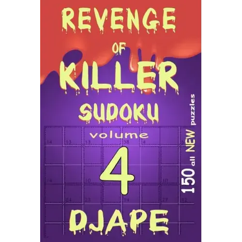 Revenge of Killer Sudoku 4: 150 Of All New Puzzles