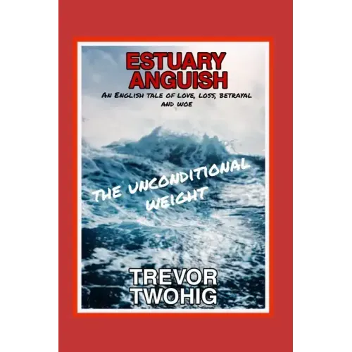 Estuary Anguish: The Unconditional Weight