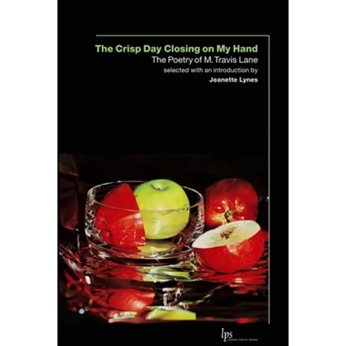 The Crisp Day Closing on My Hand: The Poetry of M. Travis Lane