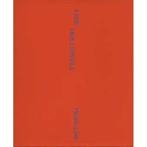 Loie Hollowell: Plumb Line