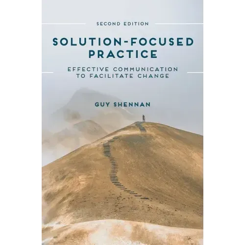 Solution-Focused Practice: Effective Communication to Facilitate Change