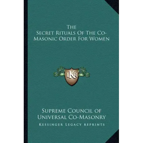 The Secret Rituals of the Co-Masonic Order for Women