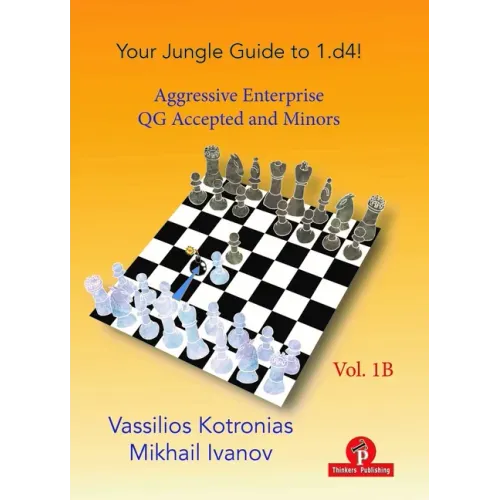 Your Jungle Guide to 1.D4! - Volume 1b: Aggressive Enterprise - Queen's Gambit Accepted