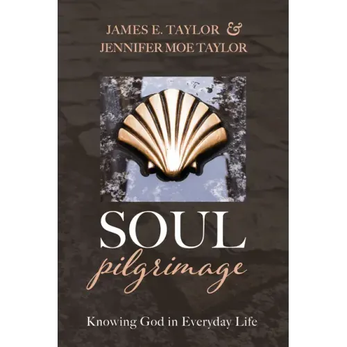 Soul Pilgrimage: Knowing God in Everyday Life
