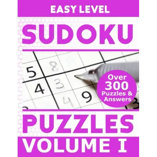 Sudoku Over 300 Easy Level Puzzles Volume I: Puzzle Book 8.5" X 11" Softcover Puzzles To Challenge The Brain Solutions Included