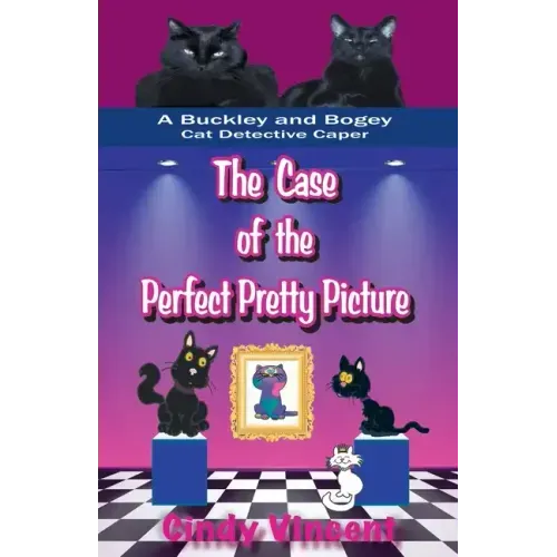 The Case of the Perfect Pretty Picture (A Buckley and Bogey Cat Detective Caper)