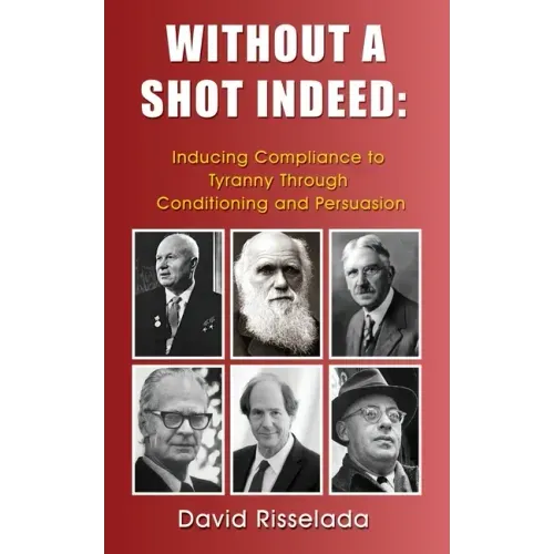 Without a Shot Indeed: Inducing Compliance to Tyranny Through Conditioning and Persuasion