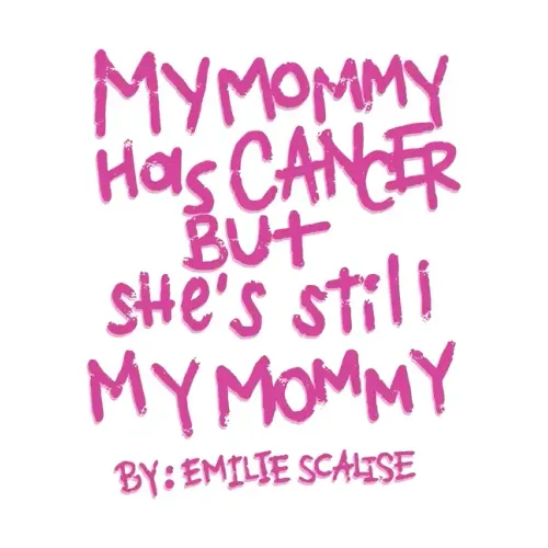 My Mommy Has Cancer But She's Still My Mommy