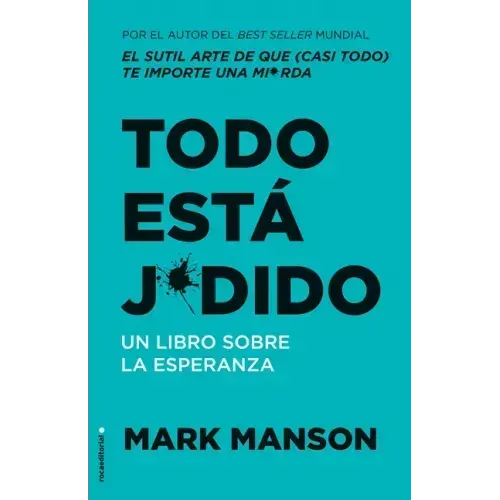 Todo Está Jodido: Un Libro Sobre La Esperanza / Everything Is F*cked: A Book Abo UT Hope