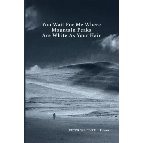 You Wait For Me Where Mountain Peaks Are White As Your Hair