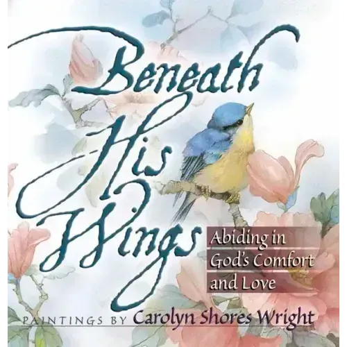 Beneath His Wings: Abiding in God's Comfort and Love