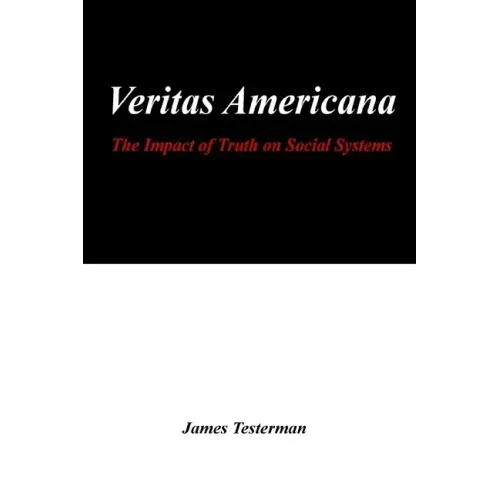 Veritas Americana: The Impact of Truth on Social Systems