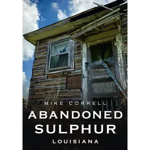 Abandoned Sulphur, Louisiana