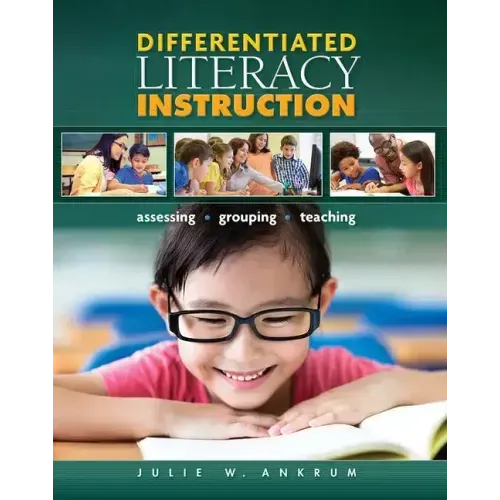 Differentiated Literacy Instruction: Assessing, Grouping, Teaching