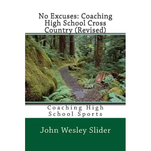 No Excuses: Coaching High School Cross Country (Revised): Coaching High School Sports