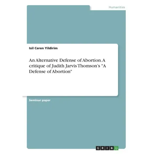 An Alternative Defense of Abortion. A critique of Judith Jarvis Thomson's "A Defense of Abortion"