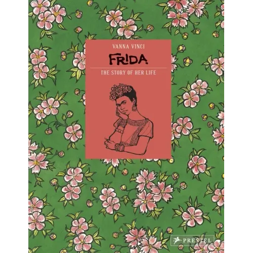 Frida Kahlo: The Story of Her Life