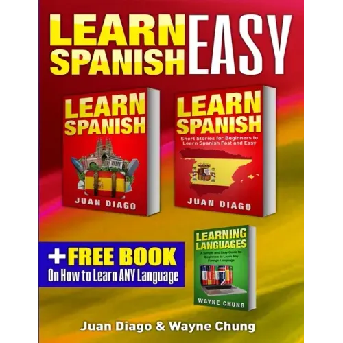 Learn Spanish, Learn Spanish with Short Stories: 3 Books in 1! A Guide for Beginners to Learn Conversational Spanish & Short Stories to Learn Spanish