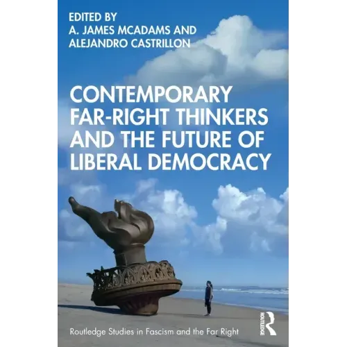 Contemporary Far-Right Thinkers and the Future of Liberal Democracy