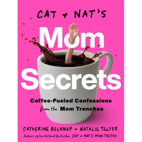 Cat and Nat's Mom Secrets: Coffee-Fueled Confessions from the Mom Trenches