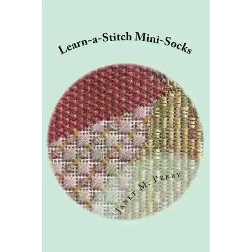 Learn-a-Stitch Mini-Socks: Creative Needlepoint Projects to Learn Stitches