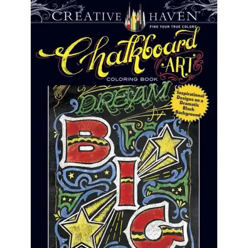 Creative Haven Chalkboard Art Coloring Book: Inspirational Designs on a Dramatic Black Background