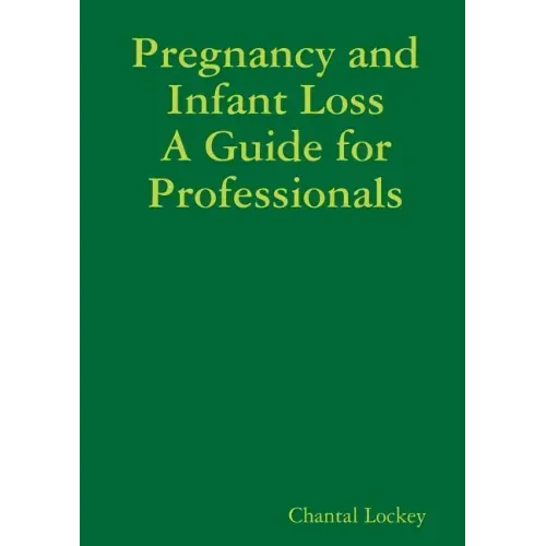 Pregnancy and Infant Loss: A Guide for Professionals