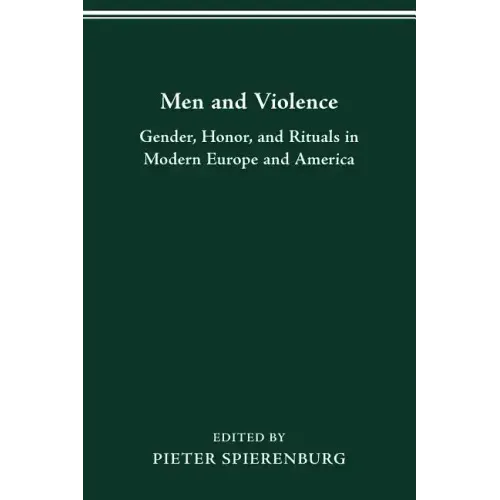 Men and Violence: Gender, Honor, and Rituals in Modern Europe and America