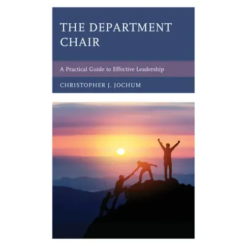 The Department Chair: A Practical Guide to Effective Leadership