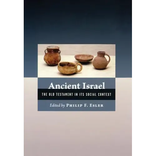 Ancient Israel: The Old Testament in Its Social Context