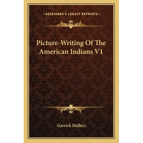 Picture-Writing of the American Indians V1
