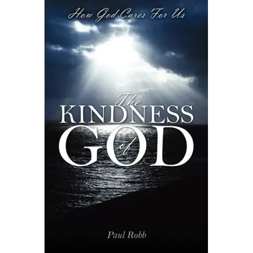 The Kindness of God: How God Cares For Us
